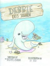 Title: Debbie Eats Seamen, Author: The Brothers Graham