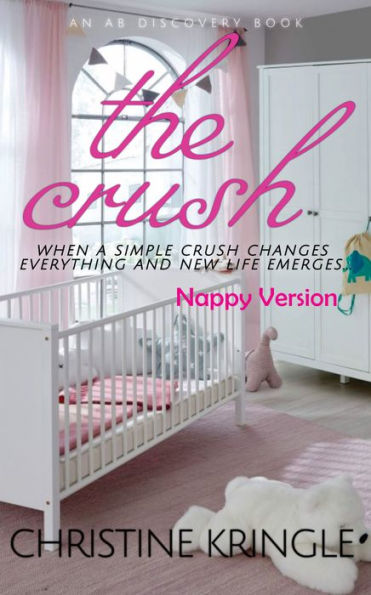 The Crush - nappy version: An ABDL/Sissy Baby novel