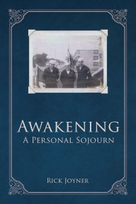 Title: Awakening: A Personal Sojourn, Author: Rick Joyner