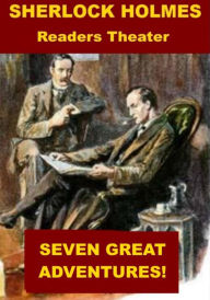 Title: Sherlock Holmes Readers Theater - Seven Great Adventures, Author: Arthur Conan Doyle