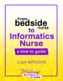 From Bedside Nurse to Informatics Nurse: A How-To Guide