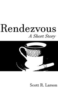 Title: Rendezvous, Author: Scott R. Larson