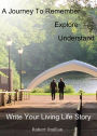 Write Your Living Life Story -- A Journey to Remember