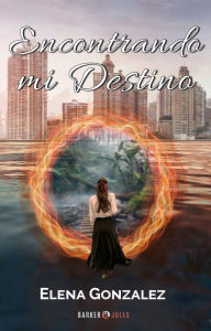 Title: Encontrando mi destino, Author: Luz Elena Gonzalez Monroy