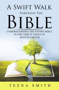 Title: A Swift Walk Through The Bible, Author: Teena Smith