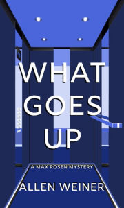 Title: What Goes Up, Author: Allen Weiner
