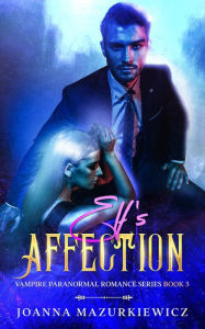 Title: Elf's Affection (Vampire Paranormal Romance Series Book 3), Author: Joanna Mazurkiewicz