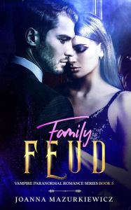 Title: Family Feud (Vampire Paranormal Romance Book 5), Author: Joanna Mazurkiewicz