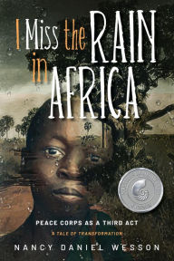 Title: I Miss the Rain in Africa: Peace Corps as a Third Act, Author: Nancy Wesson