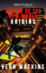Title: Legend of the New World: Origins, Author: Vern Watkins
