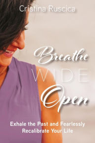 Title: Breathe Wide Open, Author: Cristina Ruscica