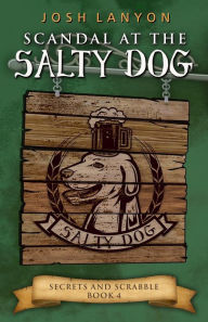 Title: Scandal at the Salty Dog: An M/M Cozy Mystery, Author: Josh Lanyon