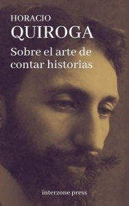 Title: Sobre el arte de contar historias, Author: Horacio Quiroga