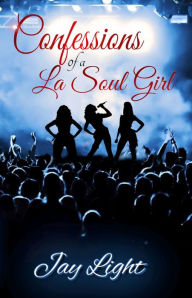 Title: Confessions of a La Soul Girl, Author: Jay Light