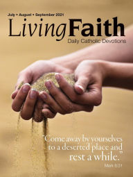 Title: Living Faith - Daily Catholic Devotions, Volume 37 Number 2 - 2021 July, August, September, Author: Pat Gohn
