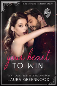 Title: Your Heart To Win: A Rosewood Academy Story, Author: Laura Greenwood