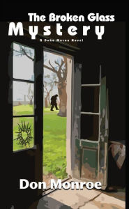 Title: The Broken Glass Mystery: A Duke Moran Novel, Author: Don Monroe