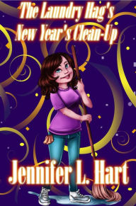 Title: The Laundry Hag's New Year's Clean-Up, Author: Jennifer L. Hart