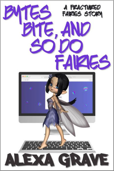 Bytes Bite, And So Do Fairies (Fractured Fairies, 6)