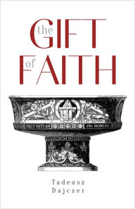 Title: The Gift of Faith, Author: Tadeusz Dajczer