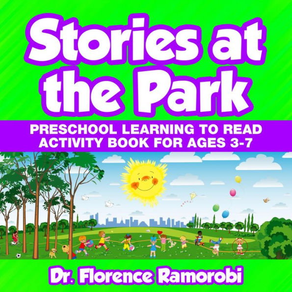 Stories at the Park: Preschool Learning to Read Activity Book Ages 3-7