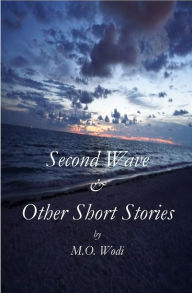 Title: Second Wave & Other Short Stories, Author: Martin Wodi