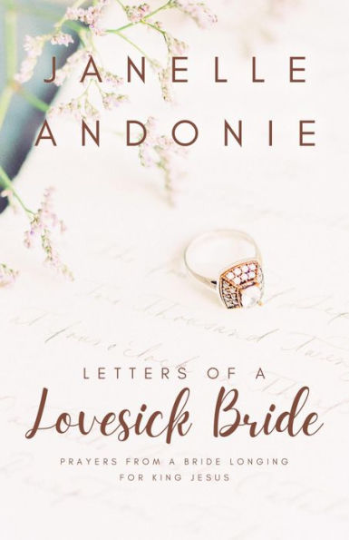 Letters of a Lovesick Bride: Prayers from a Bride Longing for King Jesus