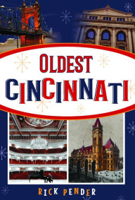Title: Oldest Cincinnati, Author: Rick Pender