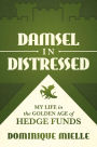 Damsel in Distressed: My Life in the Golden Age of Hedge Funds