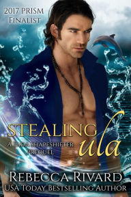 Title: Stealing Ula: A Fada Shapeshifter Prequel, Author: Rebecca Rivard