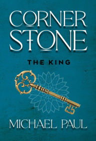 Title: Cornerstone The King, Author: Michael Paul