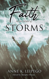 Title: Faith in the Midst of Storms, Author: Anne K. Leipego