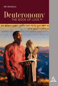 Title: Deuteronomy: The Book of Love 4Q 2021 Bible Book Shelf, Author: Jiri Moskala