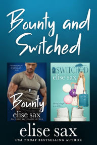 Title: Bounty and Switched, Author: Elise Sax