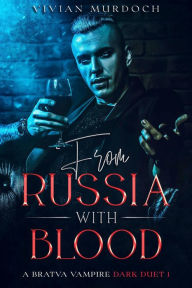 Title: From Russia With Blood: Bravta Vampire Dark Duet Book 1, Author: Vivian Murdoch