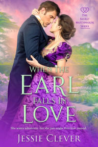 Title: When the Earl Falls in Love, Author: Jessie Clever