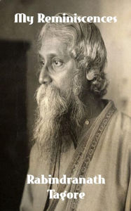 Title: My Reminiscences, Author: Rabindranath Tagore