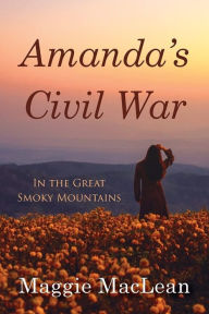 Title: Amanda's Civil War: In the Great Smoky Mountains, Author: Maggie MacLean
