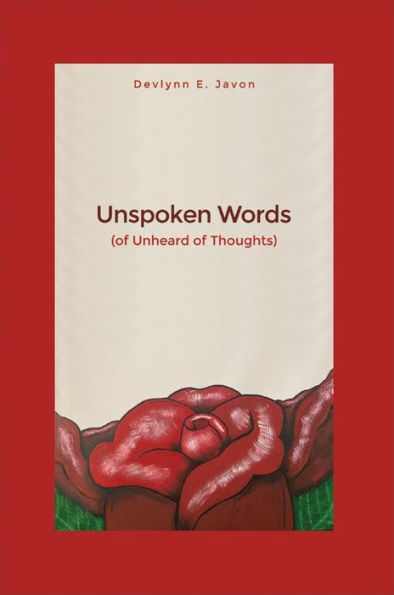 Unspoken Words: (of Unheard of Thoughts)