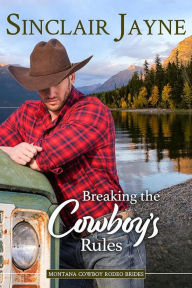 Title: Breaking the Cowboy's Rules, Author: Sinclair Jayne