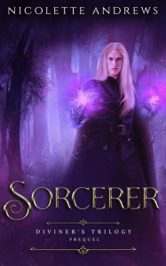 Title: Sorcerer: A Diviner's Trilogy Prequel, Author: Nicolette Andrews