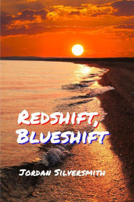 Title: Redshift, Blueshift, Author: Jordan Silversmith