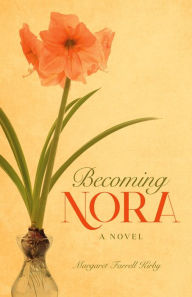 Title: Becoming Nora, Author: Margaret Farrell Kirby