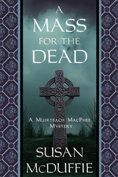 A MASS FOR THE DEAD: A Muirteach MacPhee Mystery