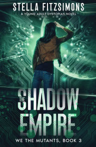 Title: The Shadow Empire: A Young Adult Dystopian Novel, Author: Stella Fitzsimons