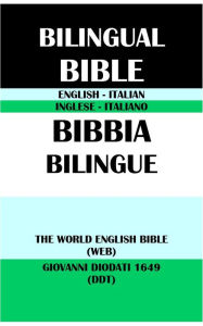 Title: ENGLISH-ITALIAN BILINGUAL BIBLE: THE WORLD ENGLISH BIBLE (WEB) & GIOVANNI DIODATI 1649 (DDT), Author: Michael Paul Johnson