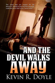 Title: And the Devil Walks Away, Author: Kevin R. Doyle