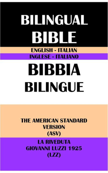 ENGLISH-ITALIAN BILINGUAL BIBLE: THE AMERICAN STANDARD VERSION (ASV) & LA RIVEDUTA GIOVANNI LUZZI 1925 (LZZ)