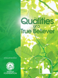 Title: The Qualities of a True Believer, Author: Afzalur Rahman