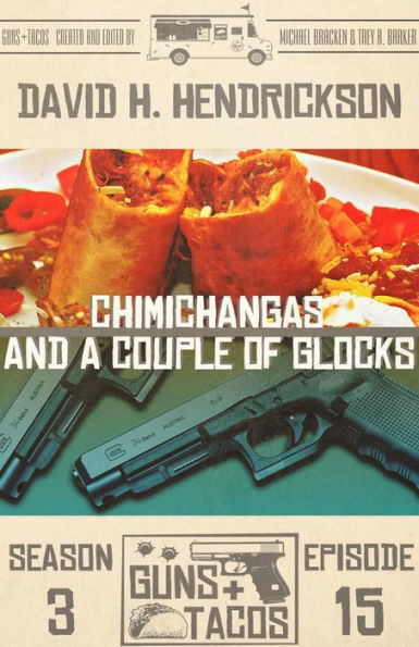 Chimichangas and a Couple of Glocks